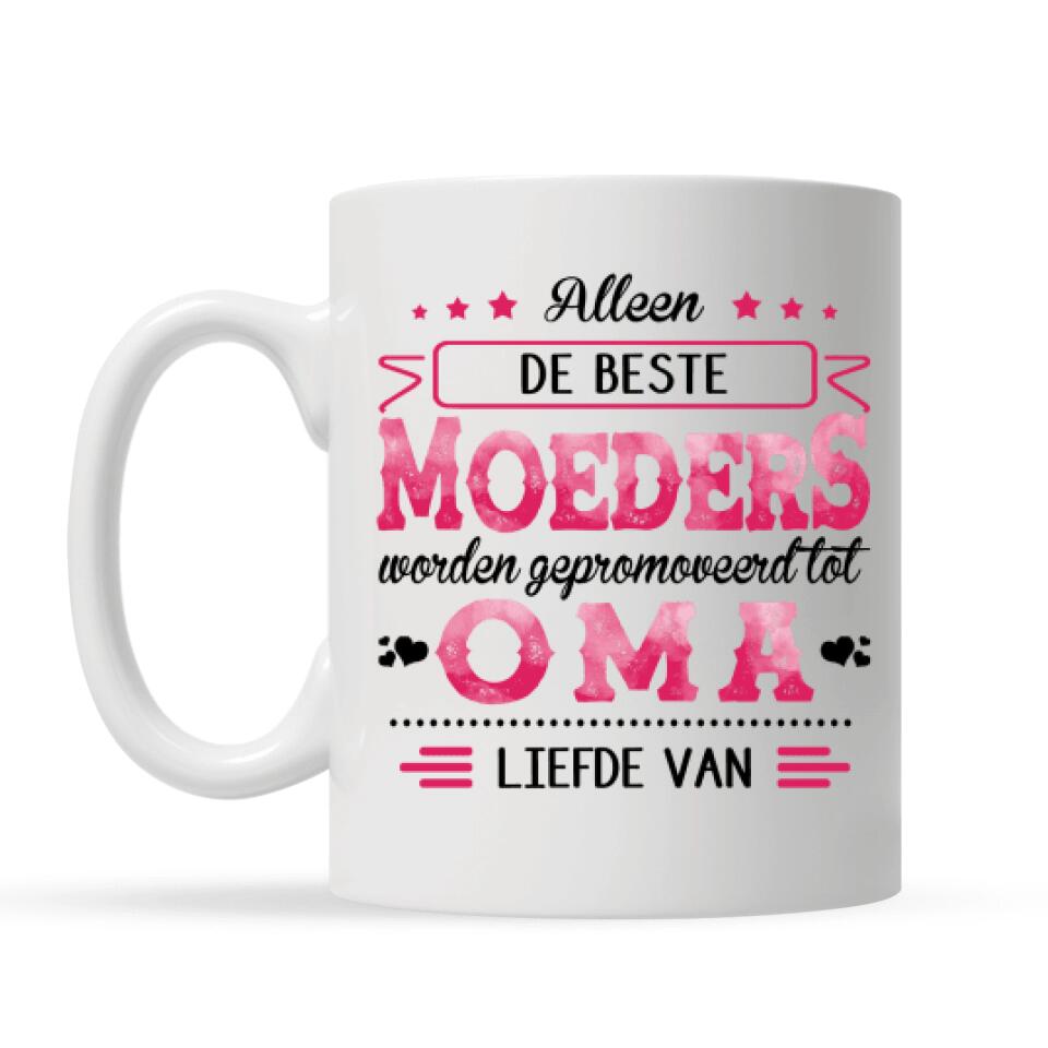 Gepersonaliseerd mok voor Oma | Gepersonaliseerd cadeau voor Grootmoeder | Alleen De Beste Moeders Worden Gepromoveerd Tot Oma