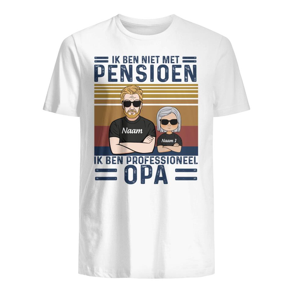 Gepersonaliseerd t shirt voor Opa| Gepersonaliseerd cadeau voor Opa| Ik ben niet met pensioen Ik ben professioneel Opa