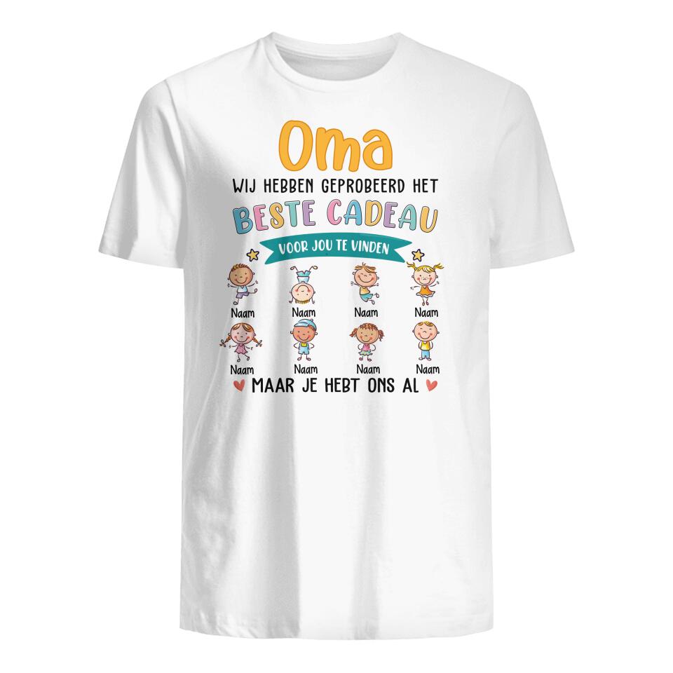 Oma Wij Hebben Geprobeerd Het Beste Cadeau, Aanpasbaar Uniseks T-shirt Voor Oma