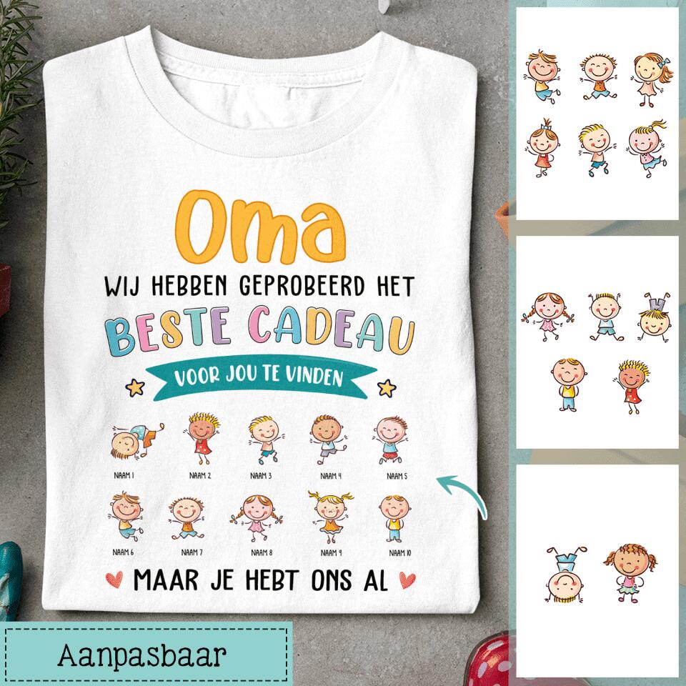 Oma Wij Hebben Geprobeerd Het Beste Cadeau, Aanpasbaar Uniseks T-shirt Voor Oma