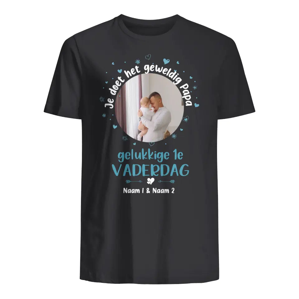 Gepersonaliseerd t shirt voor Nieuwe Papa | Gepersonaliseerd cadeau voor Nieuwe vader | je doet het geweldig Papagelukkige 1e vaderdag