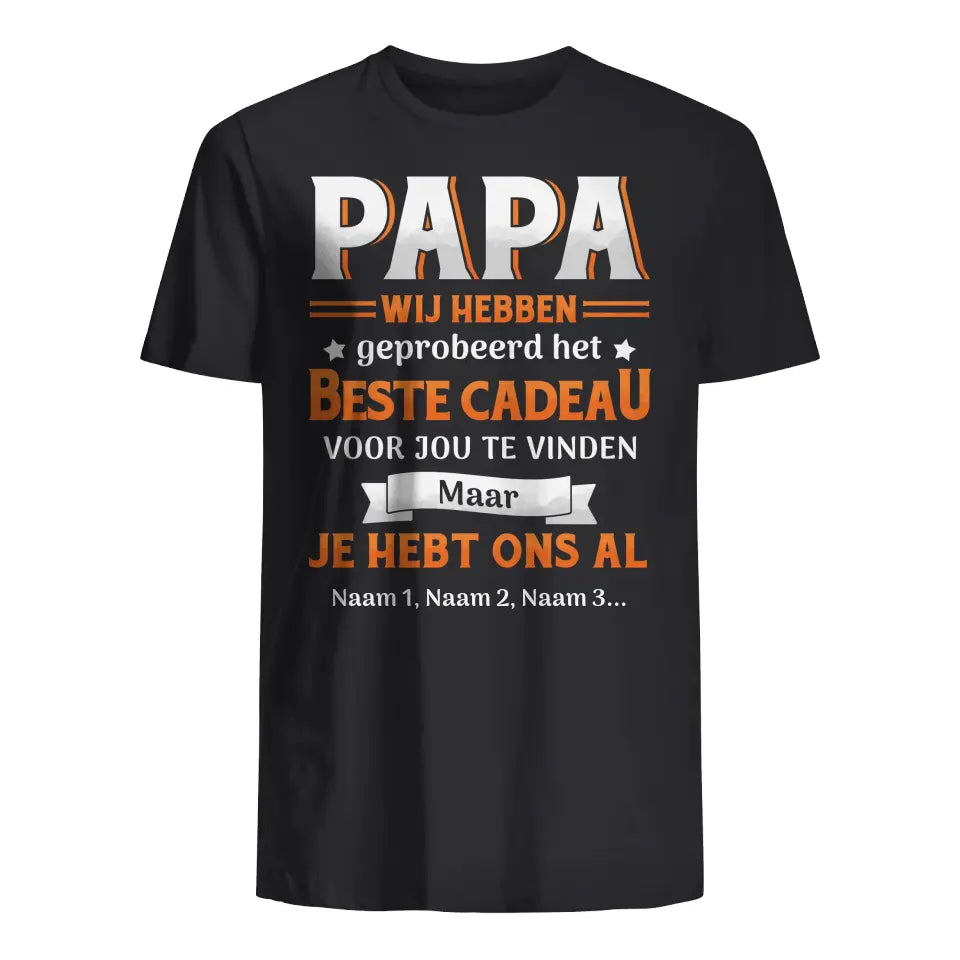 Gepersonaliseerd t shirt voor papa | Gepersonaliseerd cadeau voor vader | Papa wij hebben geprobeerd het beste cadeau voor jou te vinden Maar je hebt ons al