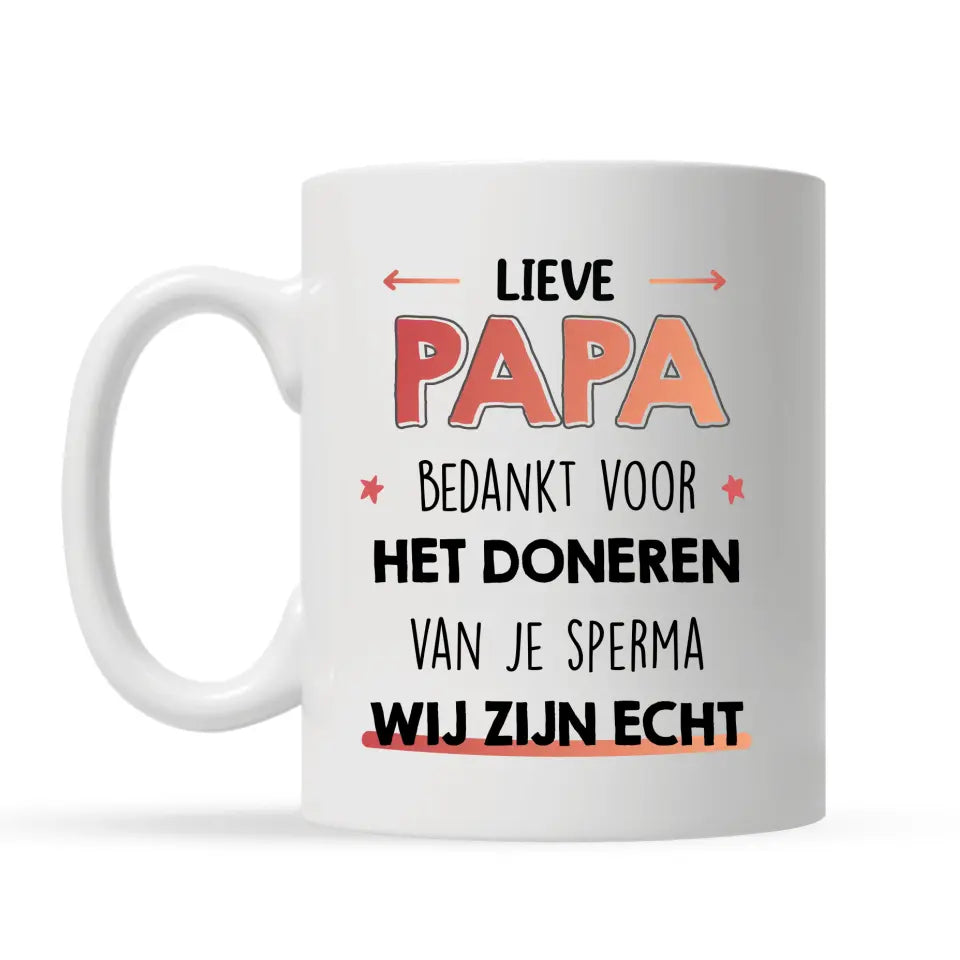 Gepersonaliseerd mok voor papa | Gepersonaliseerd cadeau voor vader | Lieve papa, bedankt voor het doneren van je sperma wij zijn echt